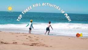 Top 3 Kid-Friendly Activities in Maui, Hawaii