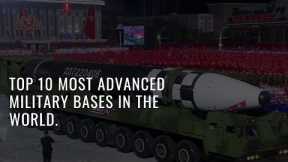 Top 10 Most ADVANCED Military Bases in the World  Unveiling the Pinnacle of Military Technology