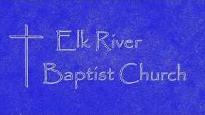 Elk River Baptist - Sunday 1-7-2024