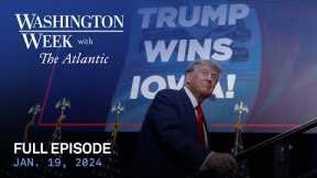 Washington Week with The Atlantic full episode, Jan. 19, 2024