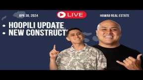 Apr.30 2024: Hoopili Update. NEW Construction. LIVE Hawaii Real Estate