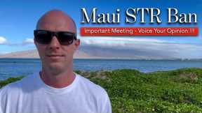 MAUI Short Term Rental BAN - IMPORTANT Meeting - Submit YOUR Testimony !!!