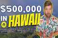 What $500,000 Buys You In Hawaii |