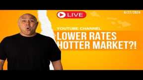 August 20 2024: YouTube Channel: Lower Rates Equal Hotter Market?! LIVE w/Core Team Hawaii