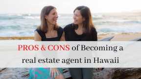 Pros and Cons of Becoming a Real Estate Agent in Hawaii. How to become a real estate agent in HI.