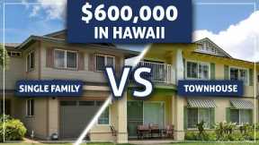 $600,000 of Hawaii Real Estate | Single Family Homes vs Townhomes (West Oahu)