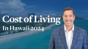 Cost of Living in Hawaii In 2024 | The Real Cost | Breakdown & Insights