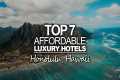 Top 7 Affordable Luxury Hotels In