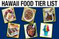 Hawaii Food Tier List - Ranking the