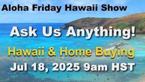 How Hawaii Locals Prepare for Natural Disasters | Aloha Friday Hawaii Real Estate Show 07/18/25