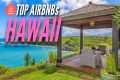 Top 10 Airbnb’s in Hawaii