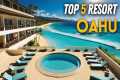 What are the BEST RESORTS in Oahu,