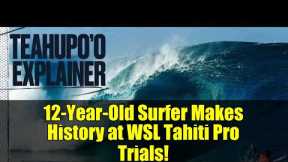 12-Year-Old Surfer Makes History at WSL Tahiti Pro Trials!
