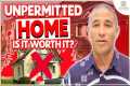 Is Buying Unpermitted Home WORTH IT?