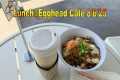4K Egghead Cafe Lunch 8/6/25 in