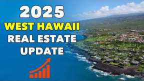 West Hawaii 2025 Real Estate Market Update