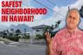 Top 3 Safest Neighborhoods in Hawaiʻi 