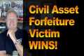Civil Asset Forfeiture Victim WINS!