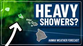 Disturbance to Increase Chance for Heavy Showers | Hawaii Weather Update