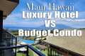 Maui Hawaii $1000 hotel vs $275 night 