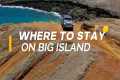 Where to Stay on the Big Island