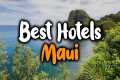 Best Hotels In Maui, Hawaii - For
