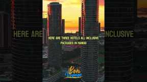 All Inclusive Resorts in Hawaii 3 Hotels With Awesome Amenities