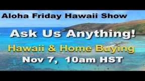 Aloha Friday Hawaii Real Estate Show -LIVE- 11/7/25
