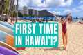 Visiting Hawaii for the First Time?