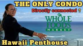The Only Condo in Hawaii with direct connection to Whole Foods?! PENTHOUSE !!