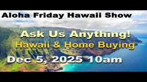 Aloha Friday Hawaii Real Estate Show -LIVE- 12/5/25