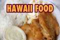 Hawaii Food: 16 Mouthwatering