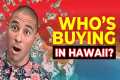 Who's REALLY Buying Homes in HAWAII