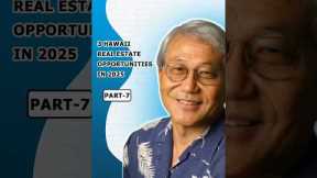 3 Hawaii Real Estate Opportunities in 2025 (Part-7)