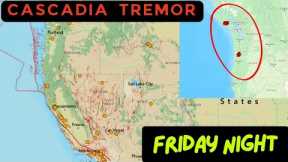 Cascadia Tremor count elevated at Northern End. West Coast Earthquake update. Friday Night.