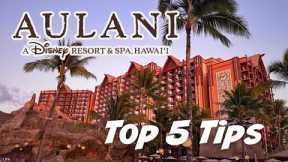 Top 5 Tips for Visiting Disney Aulani Hawaii | Ultimate Aulani Resort Guide 2025