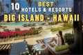 Top 10 Best Hotels and Resorts in Big 
