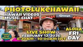 PhotoLukeHawaii Live Show - Hawaii Music, Hula, Surf & Oahu Tips & Adventures February 13, 2026