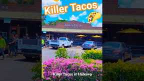 Restaurant Review of the Day: Killer Tacos Haleiwa, Oahu, Hawaii