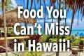 8 Best Things to Eat in Hawaii - Must 