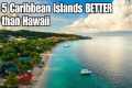 5 Caribbean Islands BETTER Than