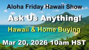 Aloha Friday Hawaii Real Estate Show -LIVE- 3/20/26