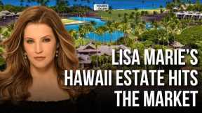 Lisa Marie Presley’s Hawaii Estate Is Hitting the Market. Here’s What We Know