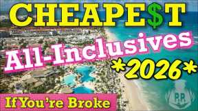 Top 6 CHEAPEST All-Inclusive Resorts *2026*