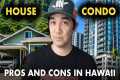 Living in a House vs Condo in Hawaii: 