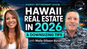 Hawaii Real Estate in 2026 & Downsizing Tips with Maila Gibson-Bandmann  |  Hawaii Retirement Show
