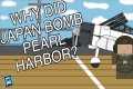 Why did Japan Attack Pearl Harbor?