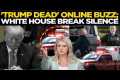 LIVE | 'Trump Is Dead': White House