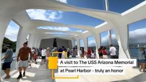 A visit to The USS Arizona Memorial at Pearl Harbor - truly an honor