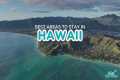 Where to Stay in Hawaii: Top 4 Islands